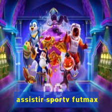 assistir sportv futmax